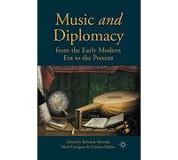 Music And Diplomacy From The Early Modern Era To The Present