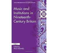 Music And Institutions In Nineteenth-Century Britain