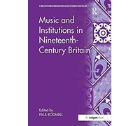 Music And Institutions In Nineteenth-Century Britain