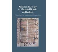 Music and Liturgy in Medieval Britain and Ireland Music and Liturgy in Medieval Britain and Ireland (Auteur)