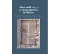 Music and Liturgy in Medieval Britain and Ireland Music and Liturgy in Medieval Britain and Ireland (Auteur)