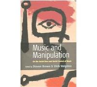 Music And Manipulation Steven Brown (Auteur)