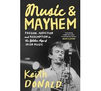 Music and Mayhem: Passion, Addiction and Redemption in the Golden Age of Irish Music
