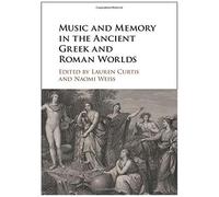 Music and Memory in the Ancient Greek and Roman Worlds Edited by Lauren Curtis , Edited by Naomi Weiss (Auteur)