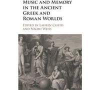 Music And Memory In The Ancient Greek And Roman Worlds
