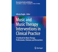 Music and Music Therapy Interventions in Clinical Practice: A Textbook for Music Therapy Professionals, Clinicians and Researchers
