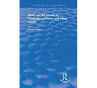 Music And Musicians In Renaissance Rome And Other Courts