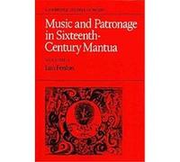 Music and Patronage in Sixteenth-Century Mantua, Cambridge Studies in Music Iain Fenlon (Auteur)