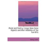 Music And Poetry: Essays Upon Some Aspects And Inter-Relations Of The Two Arts