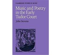 Music and Poetry in the Early Tudor Court, Cambridge Studies in Music John E. Stevens (Auteur)