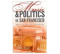Music And Politics In San Francisco: From The 1906 Quake To The Second World War