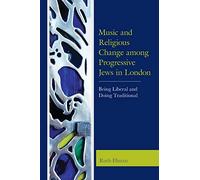 Music And Religious Change Among Progressive Jews In London