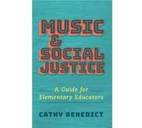 Music and Social Justice by Benedict Cathy Associate Professor of Music Education Associate Professor of Music Education Western University Hardcover Book Benedict Cathy Associate Professor of Music E