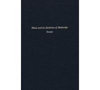 Music And The Aesthetics Of Modernity - Essays