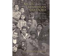 Music and the Armenian Diaspora: Searching for Home in Exile