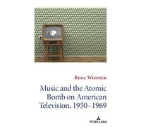 Music And The Atomic Bomb On American Television, 1950-1969