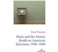 Music And The Atomic Bomb On American Television, 1950-1969