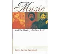 Music and the Making of a New South Gavin James Campbell (Auteur)