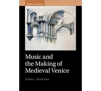 Music And The Making Of Medieval Venice