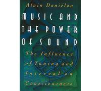 Music and the Power of Sound: The Influence of Tuning and Interval on Consciousness