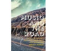 Music And The Road: Essays On The Interplay Of Music And The Popular Culture Of The American Road