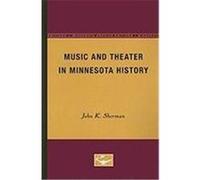 Music and Theater in Minnesota History Sherman, John K. (Auteur)