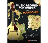 Music Around the World for Mandolin: A Journey Around the World, Learning Classic Songs from Each Destination