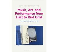 Music Art and Performance from Liszt to Riot Grrrl Edited by Dr Diane V Silverthorne (Auteur)