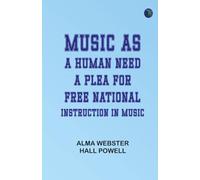 Music as a human need: A plea for free national instruction in music