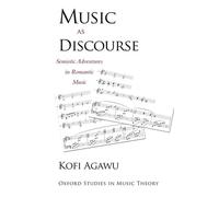 Music as Discourse: Semiotic Adventures In Romantic Music (Oxford Studies In Music Theory)