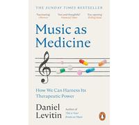 La musique comme médecine – Comment exploiter son pouvoir thérapeutique – Penguin Books