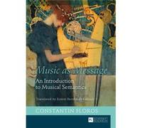 Music As Message: An Introduction To Musical Semantics (Hardcover) Constantin Floros, (Auteur)