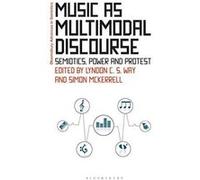 Music as Multimodal Discourse: Semiotics, Power and Protest (Bloomsbury Advances in Semiotics) - [Version Originale] Inconnu (Auteur)