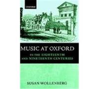 Music at Oxford in the Eighteenth and Nineteenth Centuries Susan Wollenberg (Auteur)