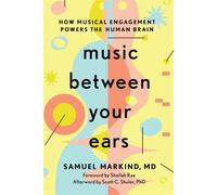 Music Between Your Ears How Musical Engagement Powers the Human Brain - Samuel Markind - Johns Hopkins University Press - ebook (ePub) - Livre