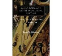Music Body and Desire in Medieval Culture by Bruce W. Holsinger Bruce W. Holsinger (Auteur)