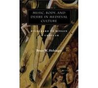 Music Body and Desire in Medieval Culture by Bruce W. Holsinger Bruce W. Holsinger (Auteur)
