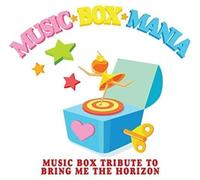 Music Box Mania - Music Box Tribute to Bring Me Horizon [Import]