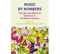 Music by Numbers: The Use and Abuse of Statistics in the Music Industry