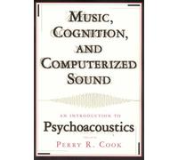 Music, Cognition and Computerized Sound: An Introduction to Psychoacoustics by John Chowning (18-Apr-2001) Paperback