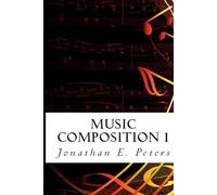 Music Composition 1: Learn how to compose well-written rhythms and melodies