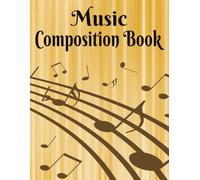 Music Composition Book: The composer’s notebook | Blank sheet music with 9 staves per page | 100 pages | 8.5X11 inches