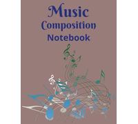 Music Composition Notebook: Staff Manuscript Pad | Blank Staff Paper Sheet Music | Wide Staff Music Manuscript Paper |120 Blank Staff Pages | 8.5X11 Inches