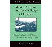 Music, Criticism, And The Challenge Of History