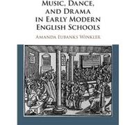 Music Dance and Drama in Early Modern English Schools by Eubanks Winkler & Amanda Syracuse University & New York Eubanks Winkler Amanda Syracuse University New York (Auteur)