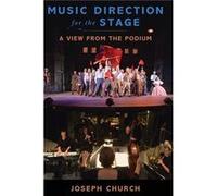 Music Direction for the Stage by Church Joseph Instructor in Musical Theater Instructor in Musical Theater New York University New York City Hardcover Boo Church Joseph Instructor in Musical Theater I
