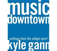 Music Downtown by Kyle Gann Kyle Gann (Auteur)