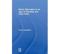 Music Education In An Age Of Virtuality And Post-Truth