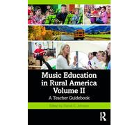 Music Education in Rural America Volume II: A Teacher Guidebook