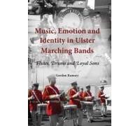 Music, Emotion And Identity In Ulster Marching Bands